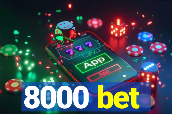 8000 bet